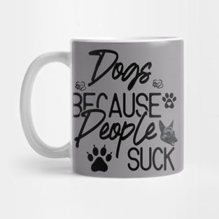 Dogs Because People Suck Mug